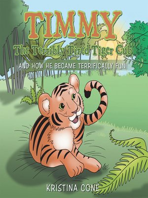 cover image of Timmy the Terribly Tired Tiger Cub